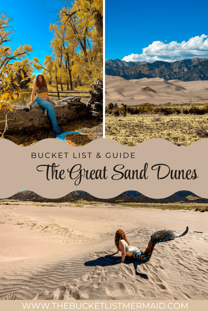 Pinterest Pin: Bucket list and guide: the Great Sand Dunes. Photos include the Great Sand Dunes with mountains, a mermaid in yellow trees, and a mermaid in the sand