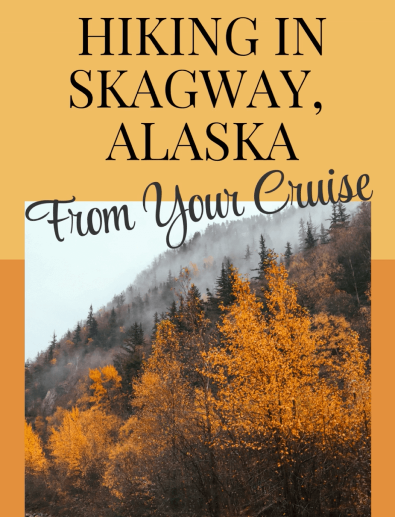 hiking in Skagway, Hiking in Skagway That&#8217;s Close to Your Cruise Ship