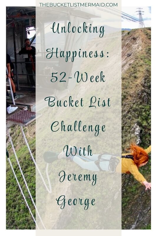 bucket list challenge, Unlocking Happiness: 52-Week Bucket List Challenge with Jeremy George [Podcast Ep. 26]